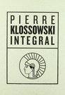 Pierre Klossowski Integral