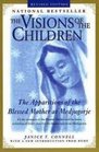 The Visions of the Children The Apparitions of the Blessed Mother at Medjugorje