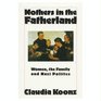 Mothers in the Fatherland Women the Family and Nazi Politics