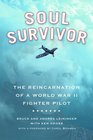 Soul Survivor: The Reincarnation of a World War II Fighter Pilot