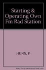 Starting and Operating Your Own Fm Radio Station From License Application to Program Management