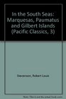 In the South Seas: Being an Account of Experiences and Observations in the Marquesas, Paumotus and Gilbert Islands in the Course of Two Cruises, on T (Pacific Classics, 3)