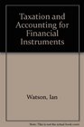 Taxation and Accounting for Financial Instruments