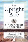 The Upright Ape A New Origin of the Species