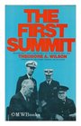 The first summit  Roosevelt and Churchill at Placentia Bay 1941 / by Theodore A Wilson with a foreword by Sir Ian Jacob