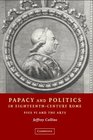 Papacy and Politics in EighteenthCentury Rome Pius VI and the Arts