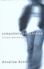 Compulsory Compassion A Critique Of Restorative Justice