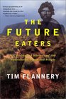 The Future Eaters An Ecological History of the Australian Lands and People