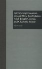 Literary Impressionism in Jean Rhys Ford Madox Ford Joseph Conrad and Charlotte Bronte