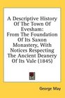 A Descriptive History Of The Town Of Evesham From The Foundation Of Its Saxon Monastery With Notices Respecting The Ancient Deanery Of Its Vale