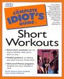 Complete Idiot's Guide to Short Workouts