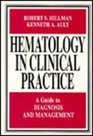 Hematology in Clinical Practice A Guide to Diagnosis and Management