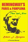 Hemingway's Paris  Pamplona Then  Now A Personal Memoir