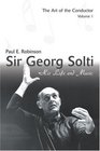 Sir Georg Solti His Life and Music