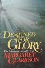 Destined for Glory: The Meaning of Suffering