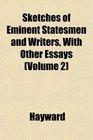 Sketches of Eminent Statesmen and Writers With Other Essays