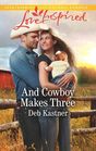 And Cowboy Makes Three (Cowboy Country, Bk 7) (Love Inspired, No 1142)