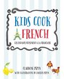 Kids Cook French Les enfants cuisinent a la francaise