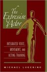 Expressive Actor The Integrated Voice Movement and Acting Training