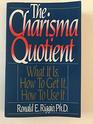 The Charisma Quotient What It Is How to Get It How to Use It
