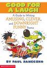 Good for a Laugh: A Guide to Writing Amusing, Clever, and Downright Funny Poems