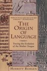 The Origin of Language  Tracing the Evolution of the Mother Tongue