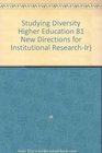 Studying Diversity in Higher Education New Directions for Institutional Research