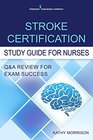 Stroke Certification Study Guide for RNs QA Review for Exam Success