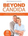 Beyond Candida Breakthrough Solutions for Candida Yeasts Dysbiosis and More
