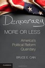 Democracy More or Less America's Political Reform Quandary