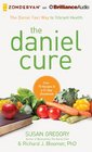 The Daniel Cure The Daniel Fast Way to Vibrant Health