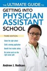The Ultimate Guide to Getting Into Physician Assistant School Third Edition