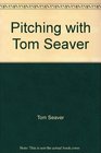 Pitching with Tom Seaver