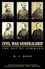 Civil War Generalship The Art of Command