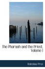 The Pharaoh and the Priest Volume 1 An Historical Novel of Ancient Egypt