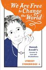 We Are Free to Change the World Hannah Arendt's Lessons in Love and Disobedience