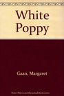 White Poppy/Complete and Unabridged