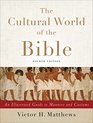 The Cultural World of the Bible An Illustrated Guide to Manners and Customs