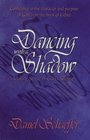 Dancing With a Shadow Making Sense of God's Silence
