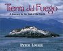 Tierra Del Fuego A Journey to the End of the Earth