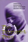 The Terrorist Trap Americas Experience with Terrorism Second Edition