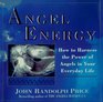 Angel Energy  How to Harness the Power of Angels in Your Everyday Life