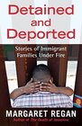 Detained and Deported Stories of Immigrant Families Under Fire