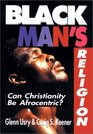 Black Man's Religion Can Christianity Be Afrocentric