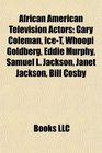 African American Television Actors: Gary Coleman, Ice-T, Whoopi Goldberg, Eddie Murphy, Samuel L. Jackson, Janet Jackson, Bill Cosby