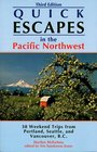 Quick Escapes in the Pacific Northwest 38 Weekend Trips from Portland Seattle and Vancouver BC