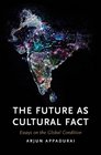 The Future as Cultural Fact Essays on the Global Condition