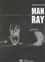 Man Ray La Photographie a l'Envers