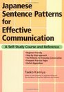 Japanese Sentence Patterns for Effective Communication A SelfStudy Course and Reference