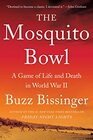The Mosquito Bowl A Game of Life and Death in World War II